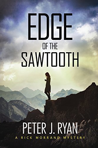 Edge of the Sawtooth: A Gripping Mystery Set in The Mountains of Montana: (Rick Morrand Mystery Book I)