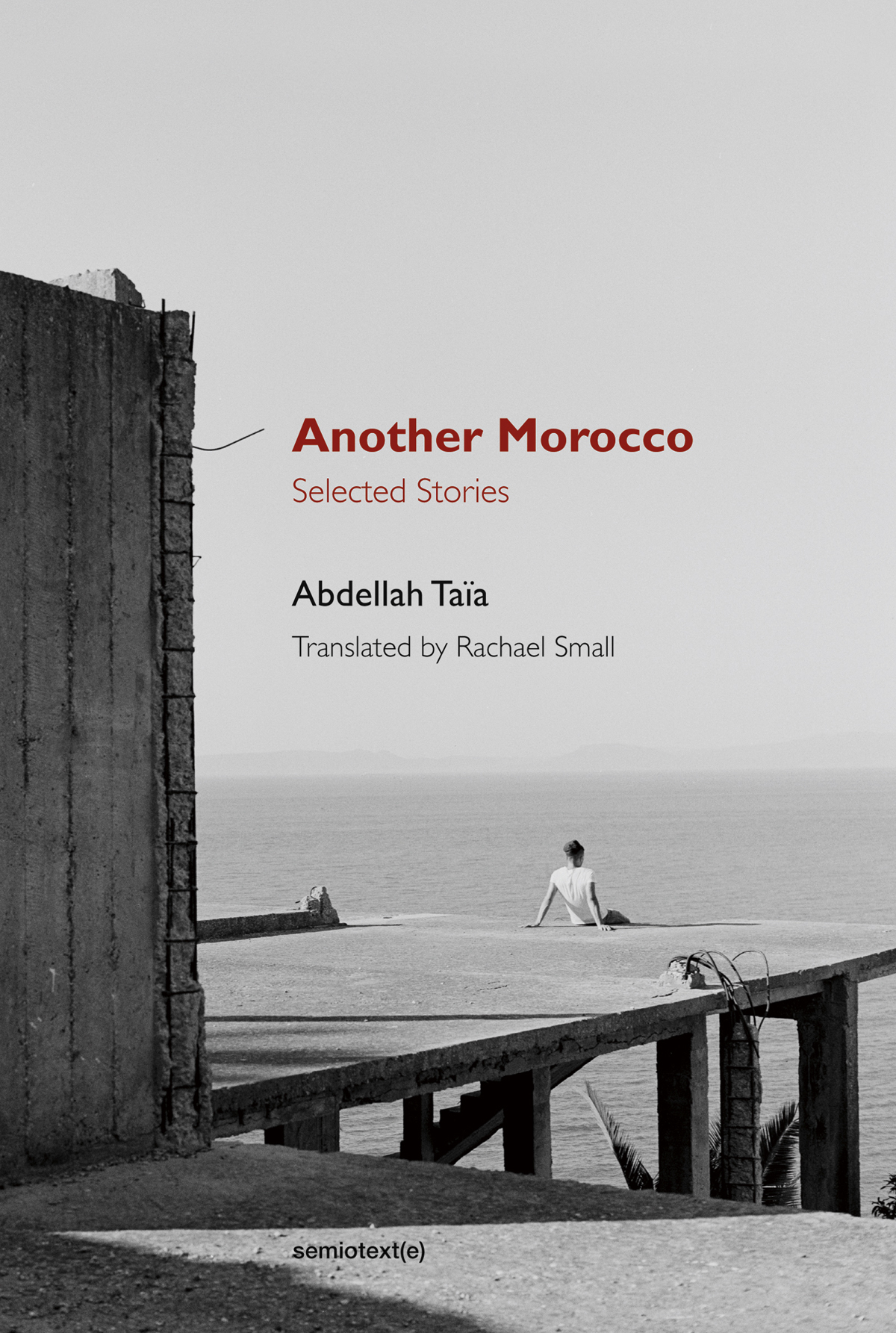 Another Morocco: Selected Stories (Semiotext by Abdellah Taïa | Goodreads