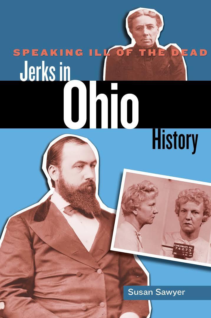 speaking-ill-of-the-dead-jerks-in-ohio-history-by-susan-sawyer-goodreads