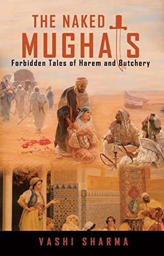 The Naked Mughals: Forbidden Tales of Harem and Butchery