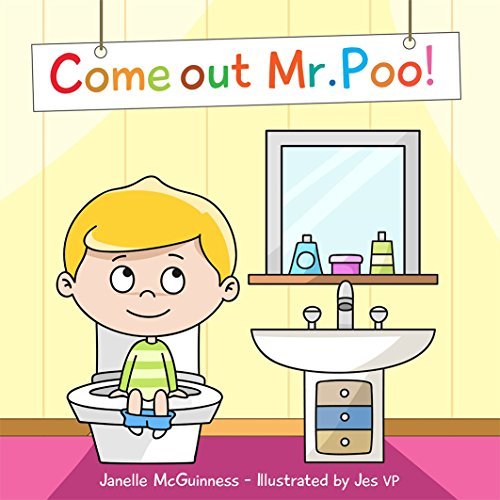 Come Out Mr Poo!: Potty Training Poop Book for for Kids, Toddlers