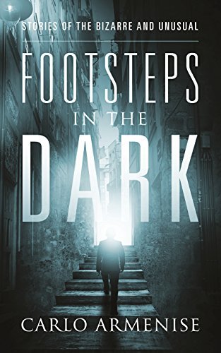 Footsteps in the Dark: Stories of the Bizarre and Unusual