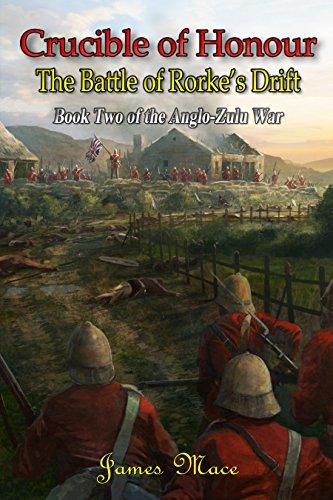 Crucible of Honour: The Battle of Rorke's Drift