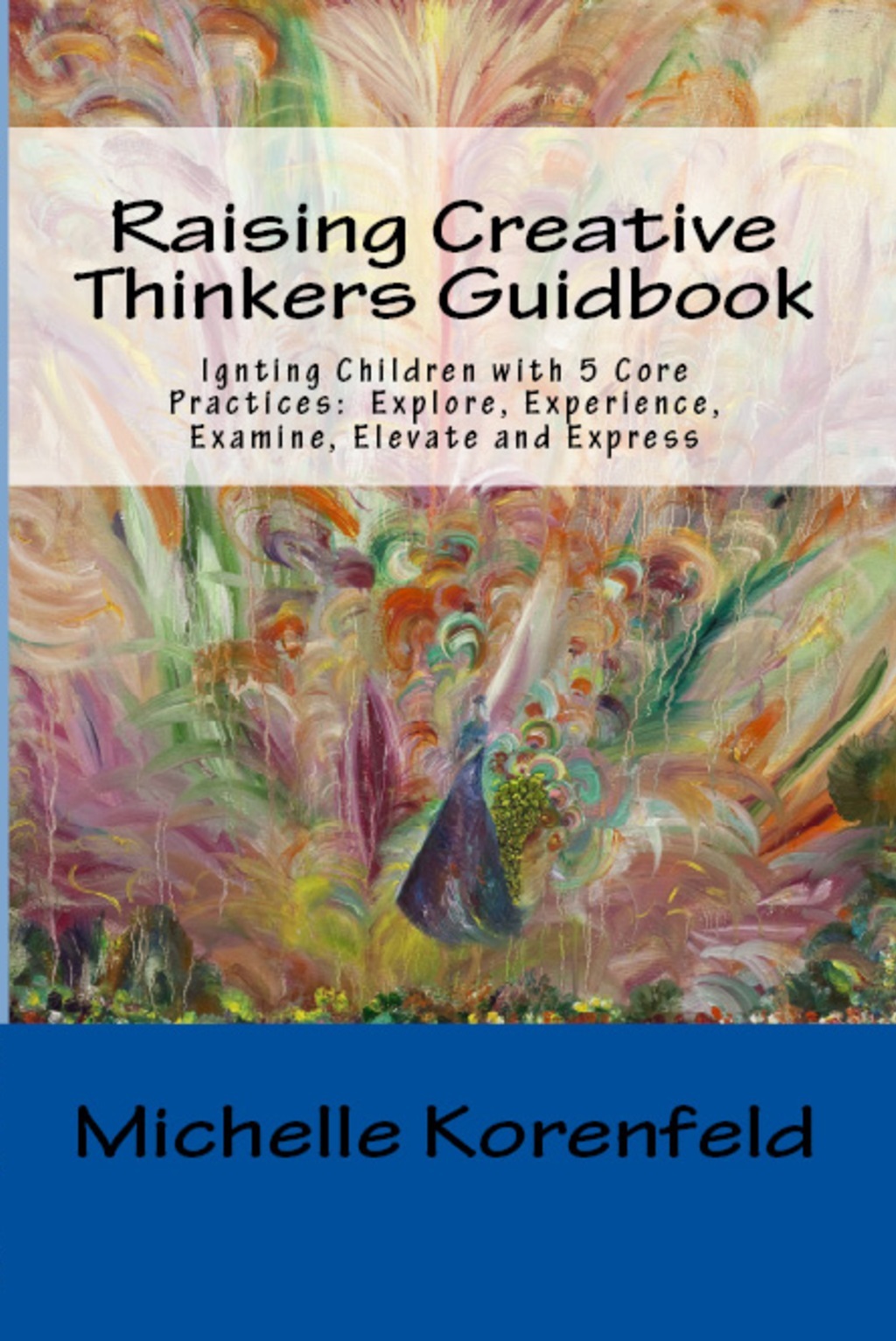 Raising Creative Thinkers Guidebook by Michelle Korenfeld | Goodreads