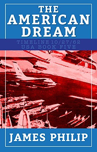 The American Dream (Timeline 10/27/62 - USA Book 5) by James Philip ...