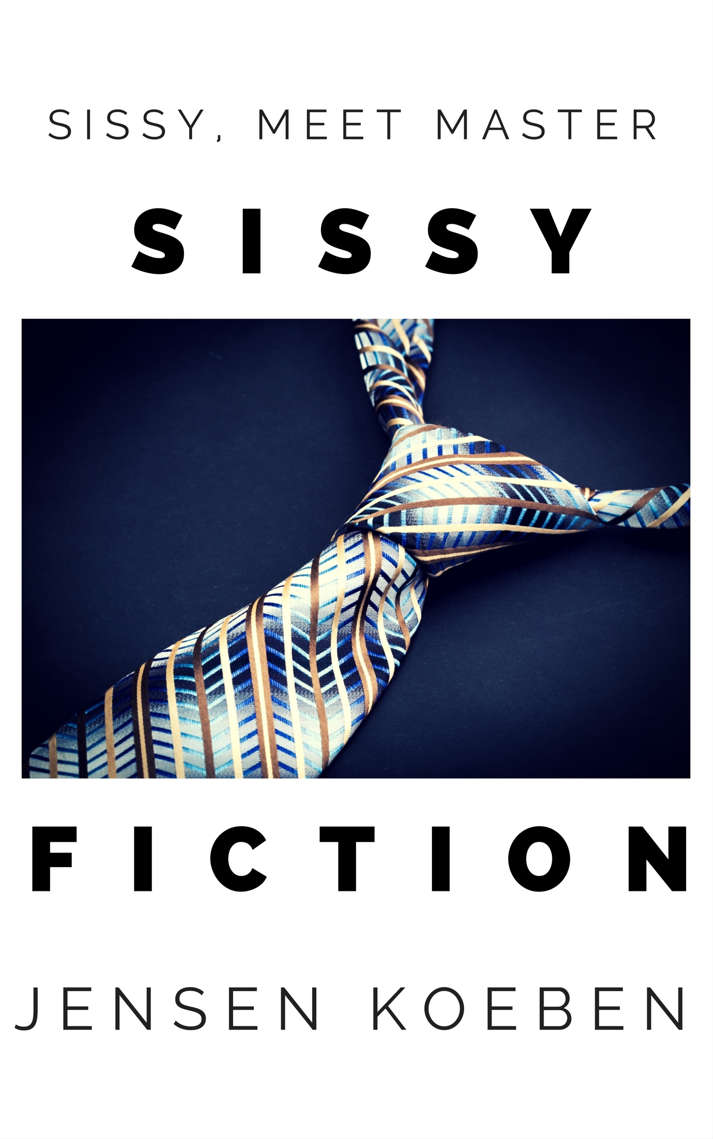 Sissy, Meet Master (Sissy Fiction Book 3) by Jensen Koeben | Goodreads