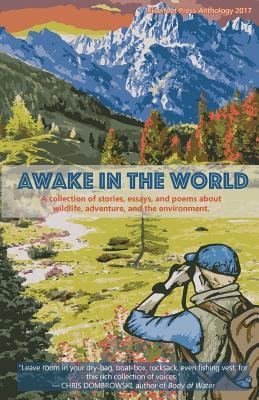 Awake in the World: A Riverfeet Press Anthology 2017 by Daniel J. Rice ...