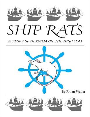 Ship Rats - A Story of Heroism on the High Seas by Rhian Waller | Goodreads