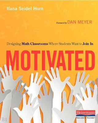 Motivated: Designing Math Classrooms Where Students Want to Join In
