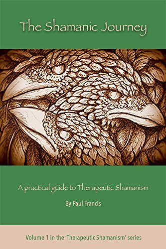 The Shamanic Journey: A Practical Guide to Therapeutic Shamanism
