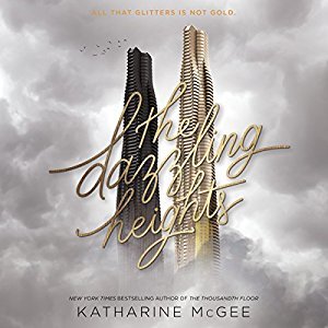 The Dazzling Heights (The Thousandth Floor, #2)