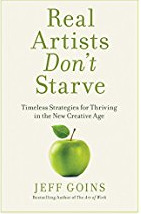 Real Artists Don't Starve: Timeless Strategies for