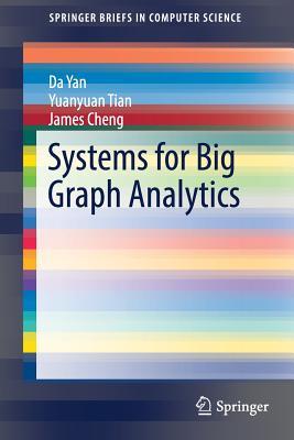 Systems for Big Graph Analytics by Da Yan | Goodreads