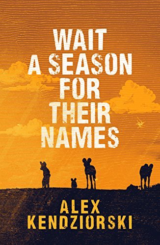 Wait a Season For Their Names: A Novel of the African Painted Wolf