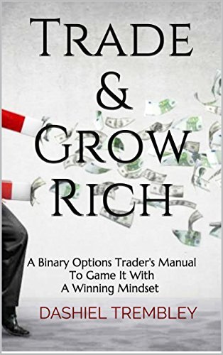 Binary Options Trading: Trade & Grow Rich 2.0: A Binary Options Trader ...