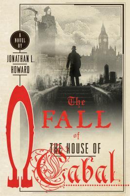 The Fall of the House of Cabal (Johannes Cabal, #5)