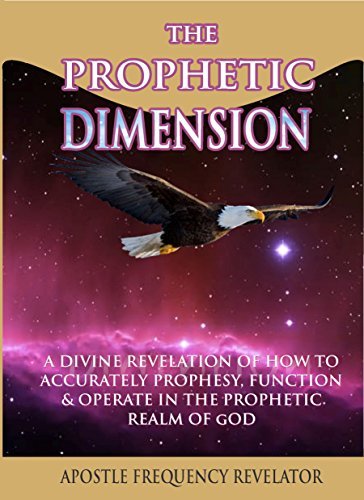 Prophetic Intelligence THE PROPHETIC DIMENSION: A Divine Revelation Of How To Accurately ...