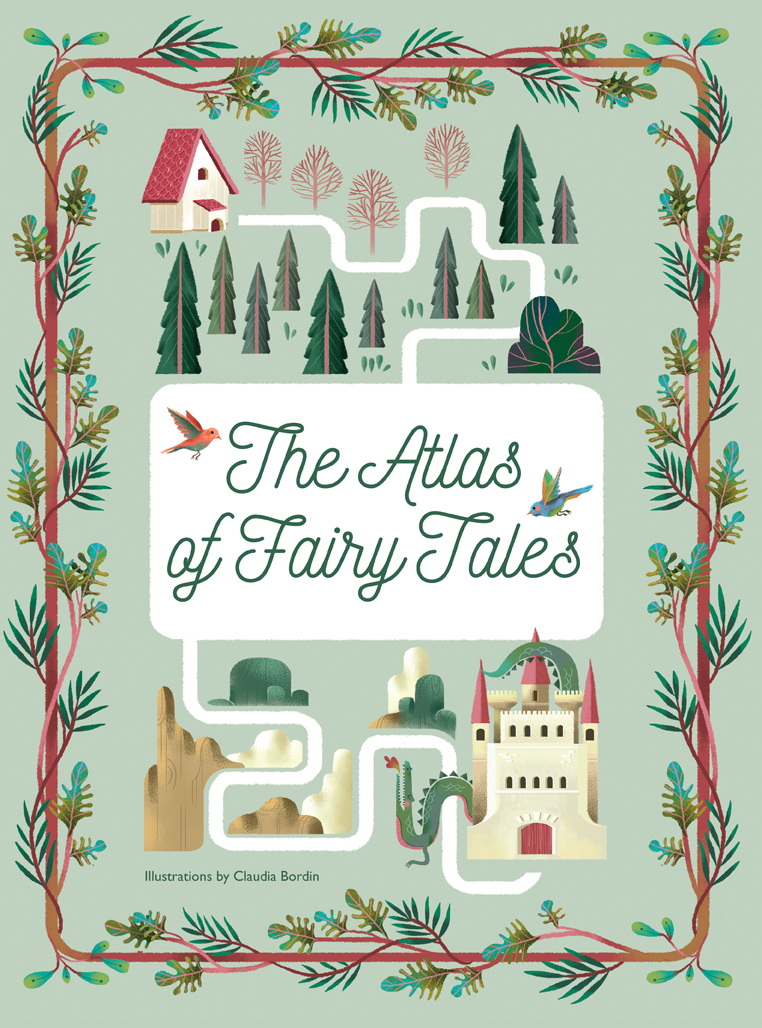 The Atlas of Fairy Tales by Claudia Bordin Goodreads