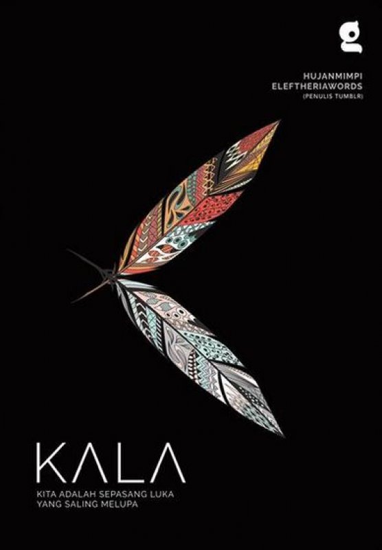 Kala: Kita adalah sepasang luka yang saling melupa