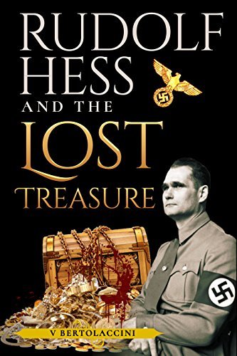 Rudolf Hess and the Lost Treasure by Victor Bertolaccini | Goodreads
