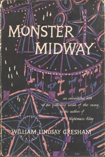 Monster Midway: An Uninhibited Look at the Glittering World of the Carny