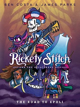 The Road to Epoli (Rickety Stitch and the Gelatinous Goo #1)