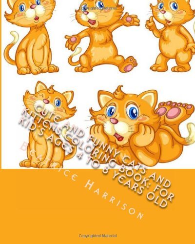 Cute and Funny Cats and Kittens Coloring Book: For Kid's Ages 4 to 8 ...