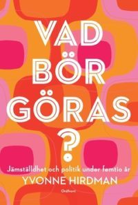 Vad bör göras? Jämställdhet och politik under femtio år book cover