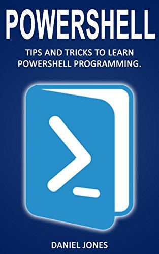 Powershell: Tips and Tricks to Learn Powershell Programming by Daniel ...