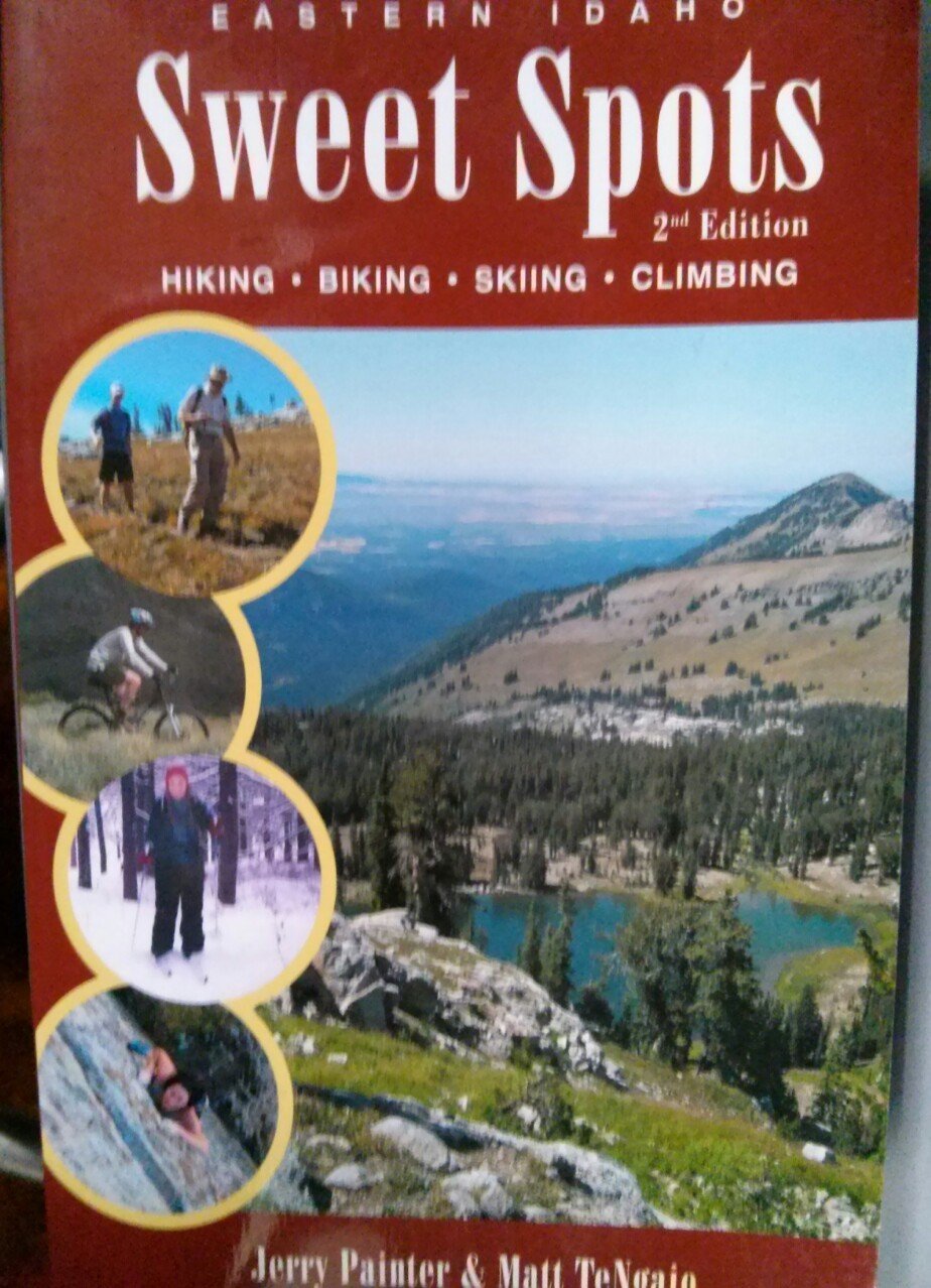 Eastern Idaho Sweet Spots hiking, biking, skiing & climbing by Jerry