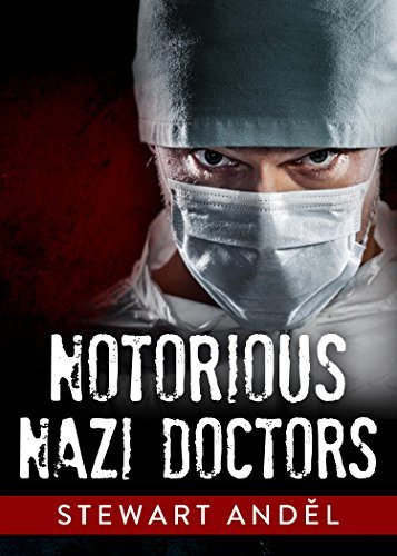 Notorious Nazi Doctors