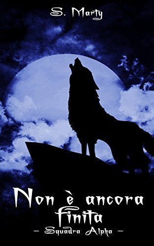 Non è ancora finita (Squadra Alpha Vol. 2)