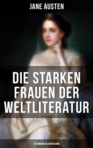 Die starken Frauen der Weltliteratur - 26 Romane in einem Band book cover