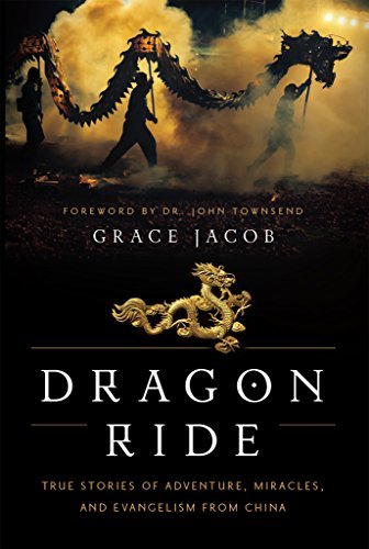 Dragon Ride: True Stories of Adventure, Miracles, and Evangelism from China