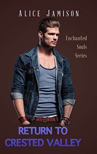 Return To Crested Valley (Enchanted Souls, #4) by Alice Jamison | Goodreads