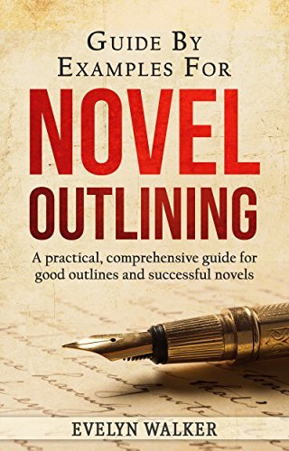 Guide By Examples For Novel Outlining: A practical, comprehensive guide ...