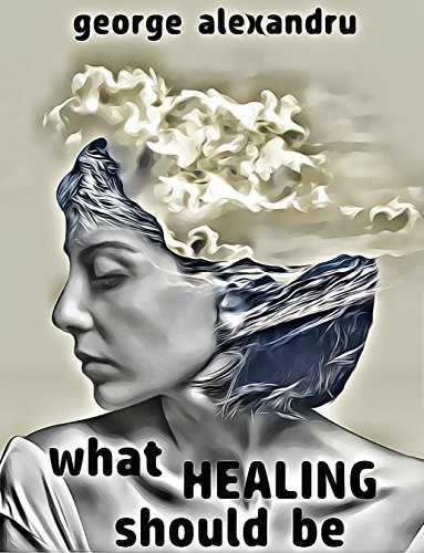 Cover of What Healing Should Be: How to relieve pain and stop suffering