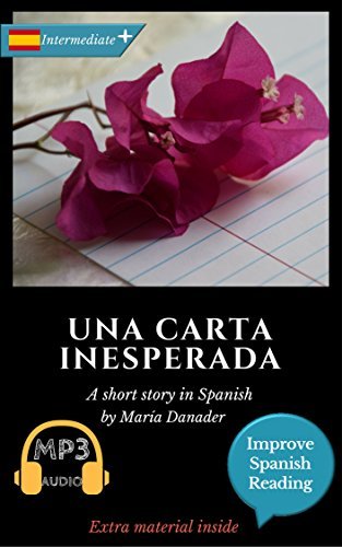 Spanish novel for intermediate (B2): Una carta inesperada. Downloadable audio. Vol 4. (Spanish Edition): Learn Spanish. Improve Spanish Reading.Graded reading.Aprender español. Lecturas graduadas