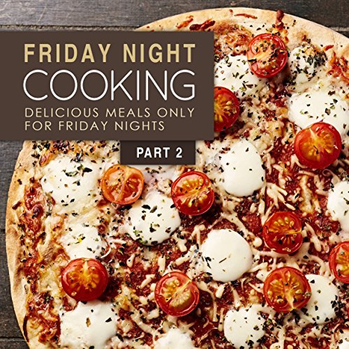 Friday Night Cooking 2: Delicious Meals Only For Friday Nights
