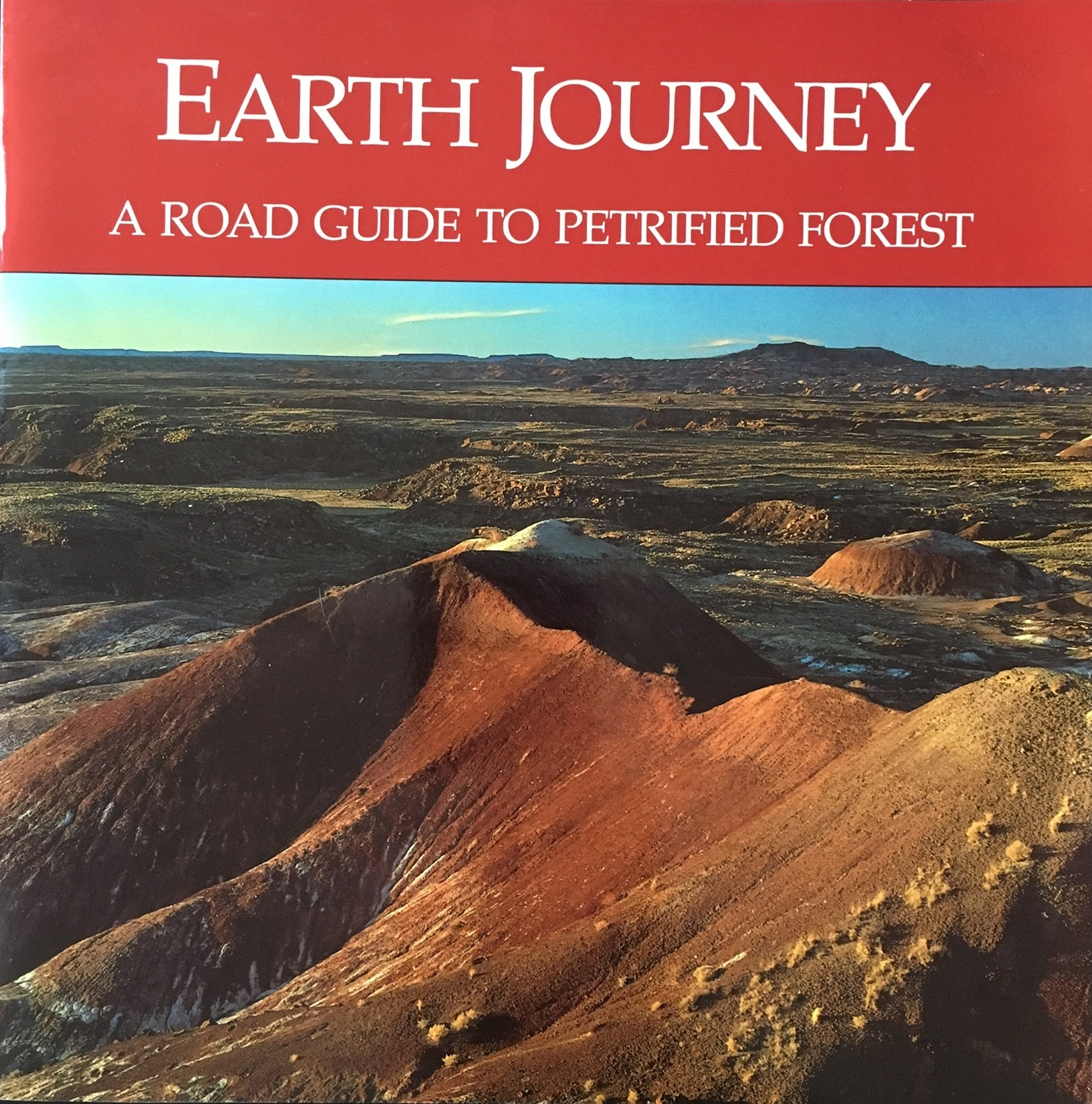 Earth Journey A Road Guide to Petrified Forest by Stephen Trimble