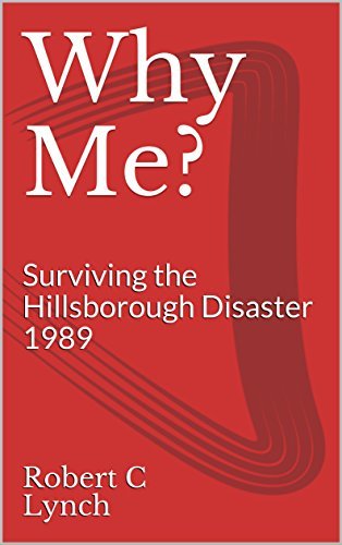 Why Me?: Surviving the Hillsborough Disaster 1989