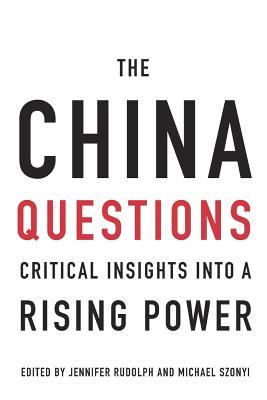 The China Questions: Critical Insights into a Rising Power