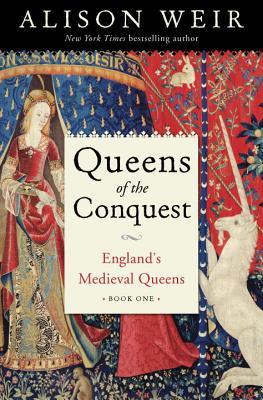 Queens of the Conquest (England's Medieval Queens, #1)