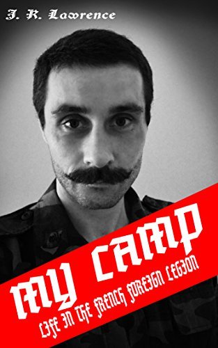 My Camp: Life in the French Foreign Legion