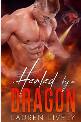 Healed by a Dragon by Lauren Lively | Goodreads