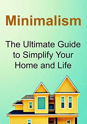 Minimalism: The Ultimate Guide to Simplify Your Home and Life by Rachel Gemba | Goodreads