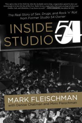 Inside Studio 54: The Real Story of Sex, Drugs, and Rock 'n' Roll