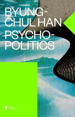 Psychopolitics: Neoliberalism and New Technologies of Power (Futures)