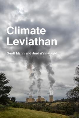 Climate Leviathan: A Political Theory of Our Planetary Future