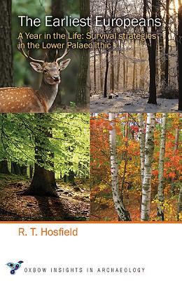 The Earliest Europeans: A Year in the Life: Survival Strategies in the ...